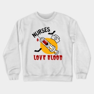 Halloween nurse nurses love blood funny Halloween costumes Crewneck Sweatshirt